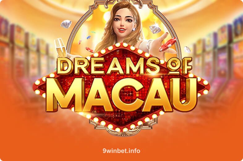 Dreams Of Macau tại 9win
